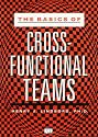 The Basics of Cross-Functional Teams