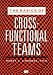 The Basics of Cross-Functional Teams