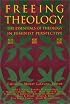 Freeing Theology: The Essentials of Theology in Feminist Perspective