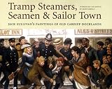 Tramp steamers, seamen & sailor town : Jack Sullivan's paintings of old Cardiff docklands