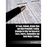TRADING SMART: 92 Tools, Methods, Helpful Hints and High Probability Trading Strategies to Help You Succeed at Forex, Futures, Commodities and Stock Market Trading