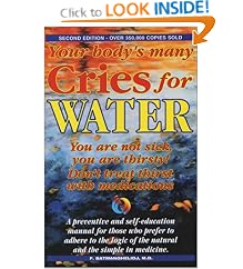 Your Body's Many Cries for Water: You Are Not Sick, You Are Thirsty