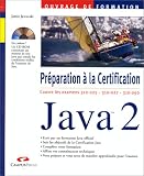 Java 2. Pr�paration � la Certification : Examens 310-025, 310-027, 310-050