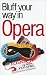 The Bluffer's Guide to Opera (Bluffers Guides)