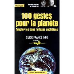100 gestes pour la plan�te : Adopter les bons r�flexes quotidiens