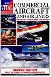 The Vital Guide to Commercial Aircraft and Airliners: The World`s Current Major Civil Aircraft