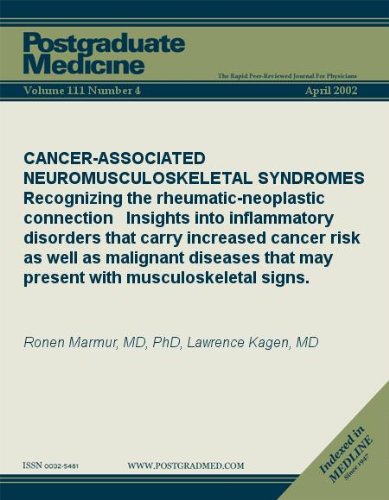CANCER-ASSOCIATED NEUROMUSCULOSKELETAL SYNDROMES: Recognizing the rheumatic-neoplastic connection Insights into inflammatory disorders that carry increased ... signs. (Postgraduate Medicine)