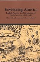 Envisioning America: English Plans for the Colonization of North America, 1580-1640 (The Bedford Series in History and Culture)