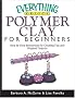Polymer Clay for Beginners (Everything: Sports and Hobbies)