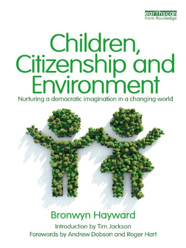 Children, Citizenship and Environment: Nurturing a Democratic Imagination in a Changing World