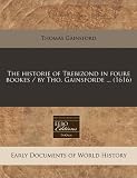 The historie of Trebizond in foure bookes / by Tho. Gainsforde ... (1616)