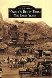 Knott's Berry Farm:: The Early Years (Images of America) (Images of America (Arcadia Publishing))