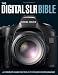 The Digital SLR Bible: A Complete Guide for the 21st Century Photographer