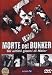 Morte Nel Bunker - Gli Ultimi Giorni Di Adolf Hitler