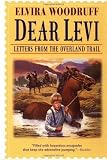 Dear Levi: Letters from the Overland Trail by Elvira Woodruff (1998-02-10)