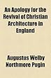 An Apology for the Revival of Christian Architecture in England