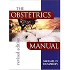 The Obstetrics Manual, Revised Edition by Michael D. Humphrey and Michael Humphrey