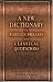 A New Dictionary of Foreign Phrases and Classical Quotations: Comprising Extracts from the Works of the Great Writers, Idioms, Proverbs, Maxims, Mottoes, Technical Words and Terms