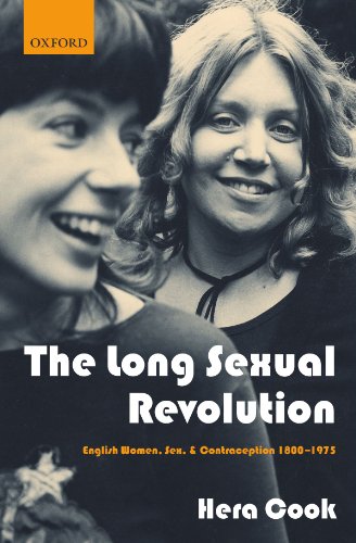 The Long Sexual Revolution: English Women, Sex, and Contraception 1800-1975
