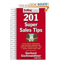 201 Super Sales Tips: Field-Tested Strategies for Painless Prospecting, Perfect Presentations, and a Quick Close Every Time (SellingPower Library)