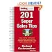 201 Super Sales Tips: Field-Tested Strategies for Painless Prospecting, Perfect Presentations, and a Quick Close Every Time (SellingPower Library)