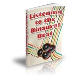 Listening to the Binaural Beat: The Astonishing New Technology That Actually Programs Your Brain!  AAA+++