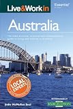 Live & Work in Australia: The most accurate, practical and comprehensive guide to living and working in Australia