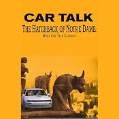 The Hatchback of Notre Dame: More Car Talk Classics | [Tom Magliozzi, Ray Magliozzi]