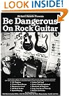 Be Dangerous On Rock Guitar (Guitar Educational)