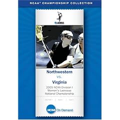 2005 NCAA Division I Women's Lacrosse National Championship - Northwestern vs. Virginia