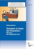 Produkt-Bild: &Uuml;berleben in Zeiten der Finanzkrise: Gut aufgestellt f&uuml;rs Kreditgespr&auml;ch
