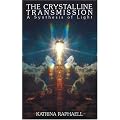 Crystalline Transmissions: A Synthesis of Light: 003 (Crystalline Transmission - A Synthesis of Light)