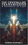Crystalline Transmissions: A Synthesis of Light: 003 (Crystalline Transmission - A Synthesis of Light)