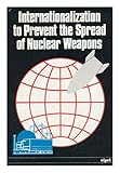 Internationalization to prevent the spread of nuclear weapons