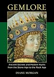 Gemlore : ancient secrets and modern myths from the stone age to the rock age