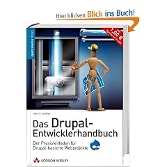 Das Drupal-Entwicklerhandbuch: Der Praxisleitfaden f�r Drupal-basierte Webprojekte