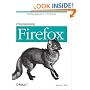 Programming Firefox: Building Rich Internet Applications with XUL