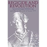 regicide and revolution speeches at the trial of louis xvi
