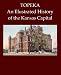 Topeka: An Illustrated History of the Kansas Capital