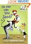 Oh Say Can You Seed?: All About Flowering Plants (Cat in the Hat's Learning Library)