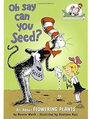 Oh Say Can You Seed?: All About Flowering Plants (Cat in the Hats Learning Library)