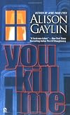 You Kill Me (Signet Novel)