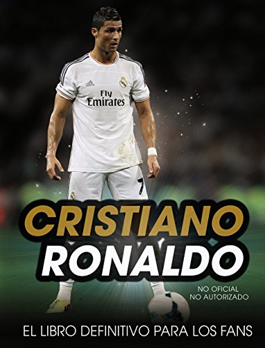 Cristiano Ronaldo. El libro definitivo para los fans (Spanish Edition)