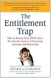 The Entitlement Trap: How to Rescue Your Child with a New Family System of Choosing, Earning, and Ownership [Paperback]