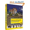 Panoramafotografie - Der Meisterkurs: F�r alle, die mehr k�nnen wollen