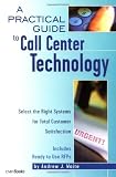 A Practical Guide to Call Center Technology