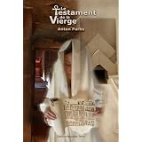 Testament de la Vierge (le)par Anton Parks
