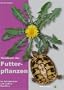 Handbuch der Futterpflanzen f�r Schildkr�ten und andere Reptilien