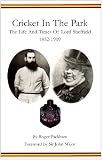 Cricket in the park : the life and times of Lord Sheffield, 1832-1909