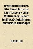 Investment Bankers: Li Lu, James Forrestal, Ellen Tauscher, Gillis William Long, Robert Zoellick, Craig Robinson, Max Keiser, Jim Cooper James Forrestal